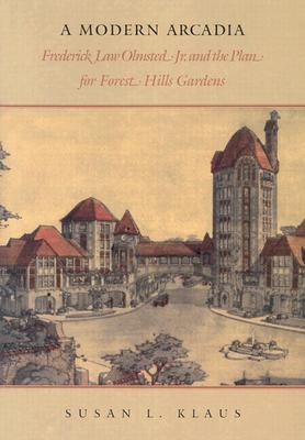 Image for A Modern Arcadia: Frederick Law Olmsted Jr. and the Plan for Forest Hills Gardens