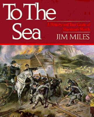 To the Sea: A History and Tour Guide of Sherman's March