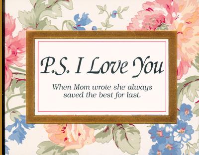 P. S. I Love You: When Mom Wrote She Always Saved the Best for Last