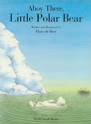 Image for Ahoy There, Little Polar Bear! Ahoy There, Little Polar Bear!