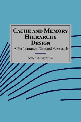 Cache and Memory Hierarchy Design A Performance-Directed Approach