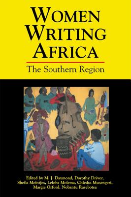 Women Writing Africa: The Southern Region: Volume 1 (Women Writing Africa, 1)