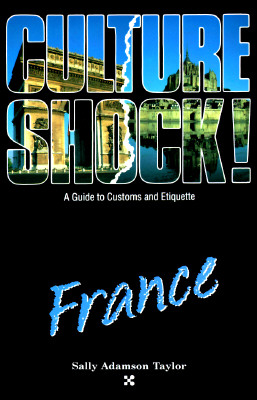 Culture Shock! France (Culture Shock! A Survival Guide to Customs & Etiquette)