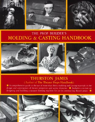 The Prop Builder's Molding & Casting Handbook