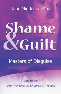 Shame & Guilt: Masters of Disguise [Paperback] Middelton-Moz MS, Jane