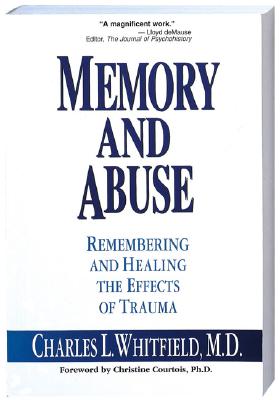 Memory and Abuse: Remembering and Healing the Effects of Trauma