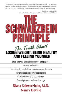 The Schwarzbein Principle: The Truth about Losing Weight, Being Healthy and Feeling Younger [Paperback] Schwarzbein MD, Dr. Diana