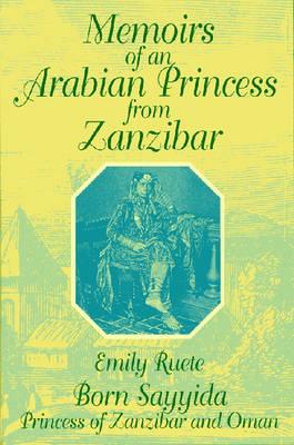 Memoirs of an Arabian Princess from Zanzibar (Topics in World History)