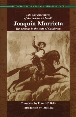 Life and Adventures of the Celebrated Bandit Joaquin Murrieta His Exploits in the State of California