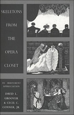 Skeletons from the Opera Closet: An Irreverent Appreciation
