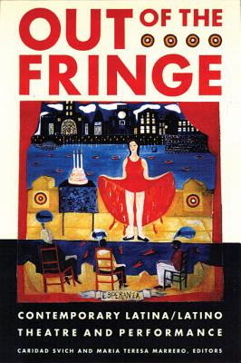Image for Out of the Fringe: Contemporary Latina/Latino Theatre and Performance