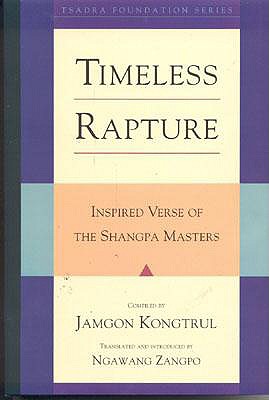 Timeless Rapture: Inspired Verses of the Shangpa Masters (Tsadra)