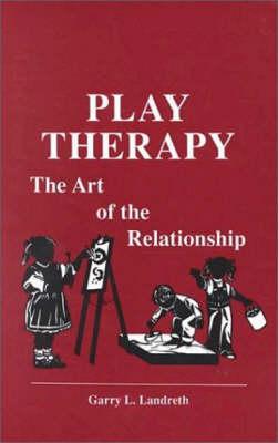 Play Therapy: The Art of the Relationship
