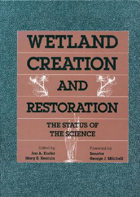 Wetland Creation and Restoration: The Status Of The Science