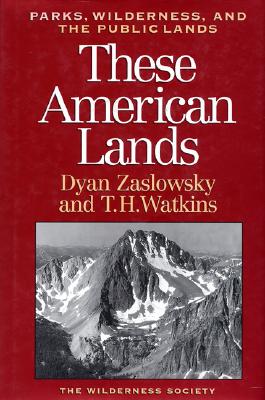 Image for These American Lands: Parks, Wilderness, and the Public Lands: Revised and Expanded Edition