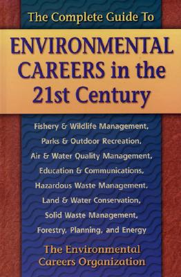 The Complete Guide to Environmental Careers in the 21st Century