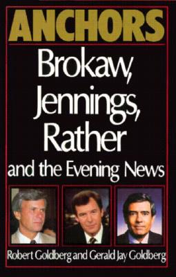 Image for Anchors: Brokaw, Jennings, Rather and the Evening News