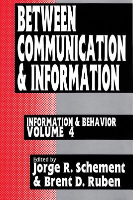 Between Communication and Information: Information and Behavior Volume 4 (Information and Behavior Series)