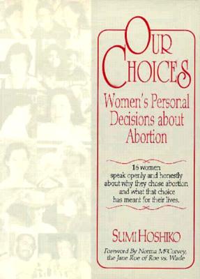 Our Choices : Women's Personal Decisions about Abortion