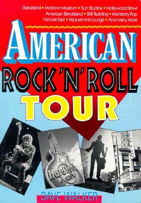 American Rock 'n' Roll on Tour: The Rock 'n' Roll Travel Guide