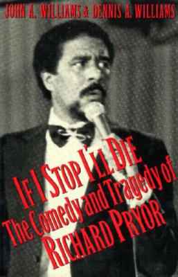 Image for If I Stop I'll Die : The Comedy and Tragedy of Richard Pryor