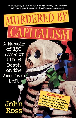 Image for Murdered by Capitalism: A Memoir of 150 Years of Life and Death on the American Left (Nation Books)