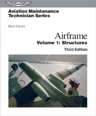 Aviation Maintenance Technician: Airframe: Volume 1: Structures