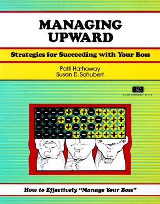 Crisp: Managing Upward: Strategies for Succeeding with Your Boss (A Fifty-Minute Series Book)