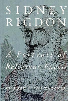 SIDNEY RIGDON - a Portrait of Religious Excess