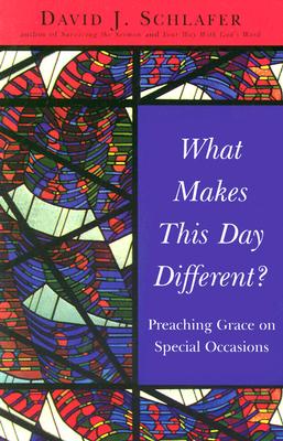 What Makes This Day Different(Preaching Grace on Special Occasions)