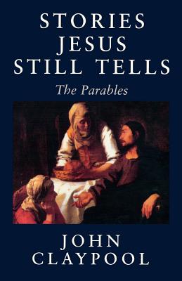 Image for Stories Jesus Still Tells Stories Jesus Still Tells