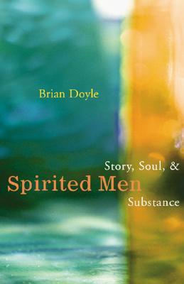 Spirited Men: Story, Soul, And Substance
