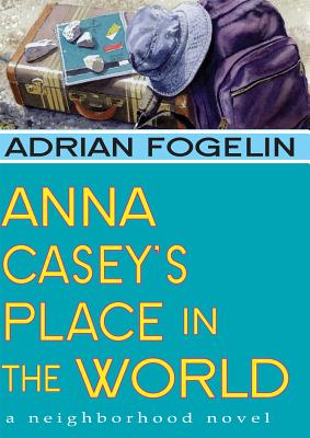Anna Casey's Place in the World (Neighborhood Novels)