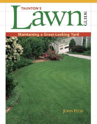 Taunton's Lawn Guide: Maintaining a Great-Looking Yard