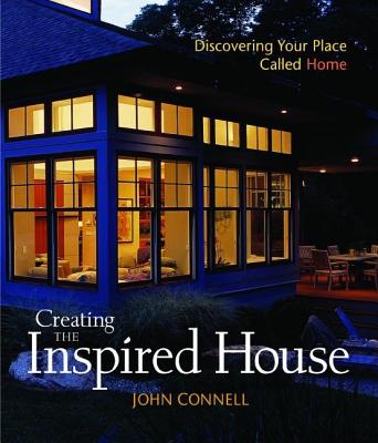 Image for Creating the Inspired House: Discovering Your Place Called Home