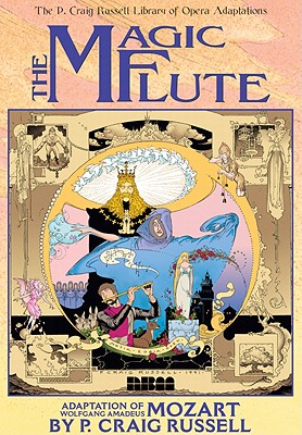 The P. Craig Russell Library of Opera Adaptations: Vol. 1 - The Magic Flute: Adaptation of Wolfgang Amadeus Mozart
