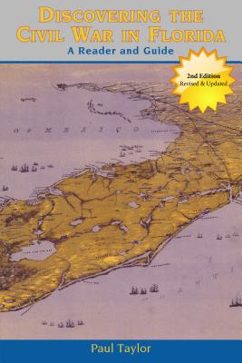 Discovering the Civil War in Florida: A Reader and Guide, Second Edition (Revised, Updated)
