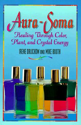 Aura-Soma: Healing Through Color, Plants, and Crystal Energy