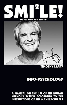 Info-Psychology: A Manual for the Use of the Human Nervous System According to the Instructions of the Manufacturers, and a Navigational Guide for Piloting the Evolution of the Human Individual