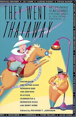 They Went Thataway: Redefining Film Genres A National Society of Film Critics Video Guide