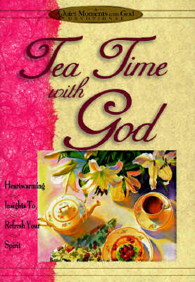 Tea Time With God (Quiet Moments With God)