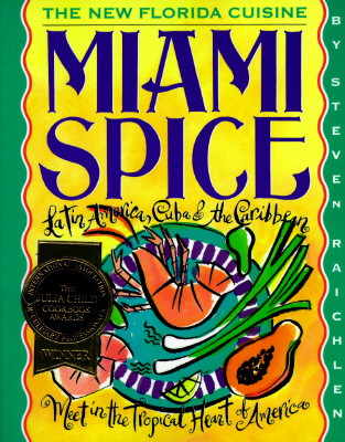 MIAMI SPICE: THE NEW FLORIDA CUISINE