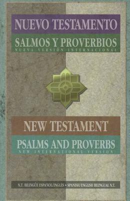Nuevo Testamento Salmos y Proverbios / New Testament Psalms and Proverbs: Nueva Version International / New International Version (Spanish and English Edition)