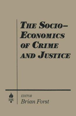 The Socio-economics of Crime and Justice (Studies in Socio-Economics)