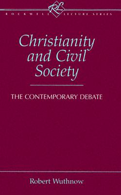 Christianity and Civil Society: The Contemporary Debate (Rockwell Lecture Series)