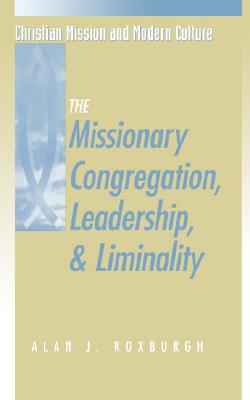 The Missionary Congregation, Leadership, and Liminality (Christian Mission & Modern Culture)