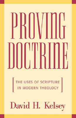 Proving Doctrine: The Uses of Scripture in Modern Theology