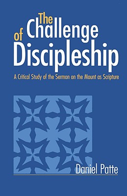 The Challenge of Discipleship: A Critical Study of the Sermon on the Mount as Scripture