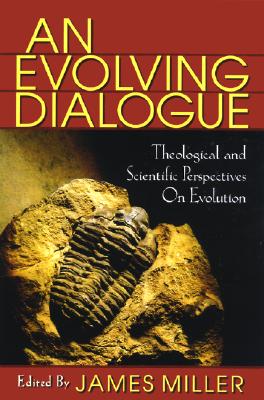 An Evolving Dialogue: Theological and Scientific Perspectives on Evolution