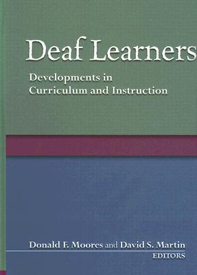 Deaf Learners: Developments in Curriculum and Instruction